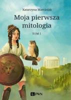 Okładka książki Moja pierwsza mitologia. Tom 1
