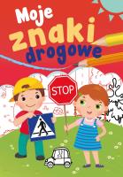 Moje znaki drogowe. Autor: Grabias Sabina. SmakLiter.pl Okładka książki Moje znaki drogowe