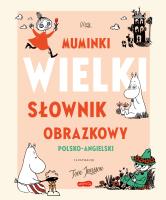 Muminki. WIELKI SŁOWNIK OBRAZKOWY polsko-angielski. Autor: Kaataja Päivi, Turkulainen Riikka. SmakLiter.pl Okładka książki Muminki. WIELKI SŁOWNIK OBRAZKOWY polsko-angielski