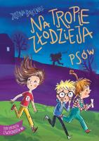 Na tropie złodzieja psów. Autor: Balcewicz Justyna. SmakLiter.pl Okładka książki Na tropie złodzieja psów