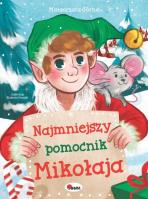 Najmniejszy pomocnik Mikołaja.. Autor: Małgorzata Górna. SmakLiter.pl Okładka książki Najmniejszy pomocnik Mikołaja.