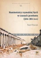 Okładka książki Namiestnicy rzymskiej Syrii w czasach przełomu (324-361 n.e.)