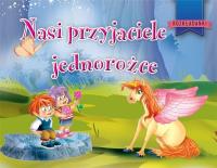 Nasi przyjaciele jednorożce. Autor: Javier Inaraja (ilustr.). SmakLiter.pl Okładka książki Nasi przyjaciele jednorożce