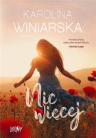 Nic więcej. Autor: KAROLINA WINIARSKA. SmakLiter.pl Okładka książki Nic więcej