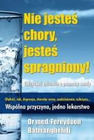 Nie jesteś chory, jesteś spragniony!. Autor: F. Batmanghelidj. SmakLiter.pl Okładka książki Nie jesteś chory, jesteś spragniony!