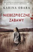 Niebezpieczne zabawy. Autor: Obara Karina. SmakLiter.pl Okładka książki Niebezpieczne zabawy