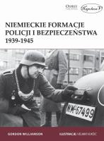 Okładka książki Niemieckie formacje policji i bezpieczeństwa 1939-1945