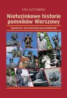 Nietuzinkowe historie pomników Warszawy. Autor: Sztompke Ewa. SmakLiter.pl Okładka książki Nietuzinkowe historie pomników Warszawy