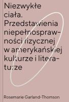 Okładka książki Niezwykłe ciała Przedstawienia niepełnosprawności fizycznej w amerykańskiej kulturze i literaturze
