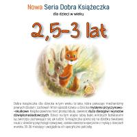 Nowa Seria Dobra Książeczka 2,5-3 lat. Autor: Agnieszka Starok. SmakLiter.pl Okładka książki Nowa Seria Dobra Książeczka 2,5-3 lat