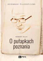 O pułapkach poznania. Autor: Piłat Robert. SmakLiter.pl Okładka książki O pułapkach poznania