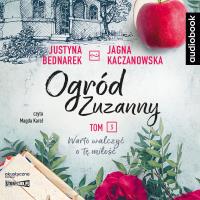 Ogród Zuzanny T.3 Warto walczyć o tę miłość. CD - Audiobook. Autor: Justyna Bednarek, JJagna Kaczanowska. SmakLiter.pl Okładka książki Ogród Zuzanny T.3 Warto walczyć o tę miłość. CD - Audiobook