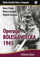 Operacja bolesławiecka 1945. Autor: Primke Robert, Maciej Szczerepa, Szczerepa Wojciech. SmakLiter.pl Okładka książki Operacja bolesławiecka 1945