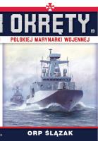 ORP Ślązak. Okręty polskiej marynarki wojennej. Tom 19. Autor: Opracowanie zbiorowe. SmakLiter.pl Okładka książki ORP Ślązak. Okręty polskiej marynarki wojennej. Tom 19