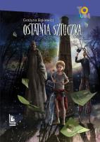 Ostatnia sztuczka (9+). Autor: Grażyna Bąkiewicz. SmakLiter.pl Okładka książki Ostatnia sztuczka (9+)