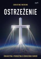 Ostrzeżenie. Świadectwa i proroctwa o oświeceniu sumień. Autor: Christine Watkins, Monika Mendroch-Karbowska. SmakLiter.pl Okładka książki Ostrzeżenie. Świadectwa i proroctwa o oświeceniu sumień