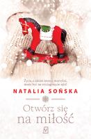 Otwórz się na miłość. Autor: Natalia Sońska. SmakLiter.pl Okładka książki Otwórz się na miłość