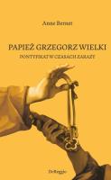 Papież Grzegorz Wielki. Autor: Bernet Anne. SmakLiter.pl Okładka książki Papież Grzegorz Wielki