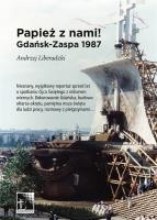 Papież z nami! Gdańsk-Zaspa 1987. Autor: Andrzej Liberadzki. SmakLiter.pl Okładka książki Papież z nami! Gdańsk-Zaspa 1987