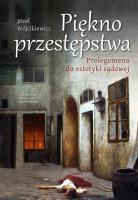 Piękno przestępstwa. Autor: Józef Wójcikiewicz. SmakLiter.pl Okładka książki Piękno przestępstwa
