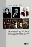 Okładka książki Początki psychologii naukowej na ziemiach polskich na przełomie XIX i XX wieku w świetle prasy Króle