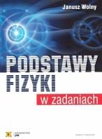 Podstawy fizyki w zadaniach. Wyd.5. Autor: Janusz Wolny. SmakLiter.pl Okładka książki Podstawy fizyki w zadaniach. Wyd.5