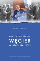 Polityka zagraniczna Węgier w latach 1945-2015. Autor: Kopyś Tadeusz. SmakLiter.pl Okładka książki Polityka zagraniczna Węgier w latach 1945-2015