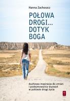 Połowa drogi... Dotyk Boga. Autor: Hanna Zachoszcz. SmakLiter.pl Okładka książki Połowa drogi... Dotyk Boga