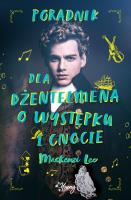 Poradnik dla dżentelmena o występku i cnocie. Rodzeństwo Montague. Tom 1. Autor: Mackenzi Lee. SmakLiter.pl Okładka książki Poradnik dla dżentelmena o występku i cnocie. Rodzeństwo Montague. Tom 1