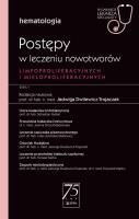 Postępy w leczeniu nowotworów limfoproliferacyjnych i mieloproliferacyjnych W gabinecie lekarza specjalisty. Autor: red. Jadwiga Dwilewicz-Trojaczek. SmakLiter.pl Okładka książki Postępy w leczeniu nowotworów limfoproliferacyjnych i mieloproliferacyjnych W gabinecie lekarza specjalisty