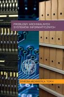 Problemy archiwalnych systemów informatycznych. Autor: red. Jerzy Bednarek i Pweł Perzyna, Perzyna Paweł. SmakLiter.pl Okładka książki Problemy archiwalnych systemów informatycznych