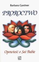 Proroctwo - opowieść o Sai Babie. Autor: Bob Gardner. SmakLiter.pl Okładka książki Proroctwo - opowieść o Sai Babie