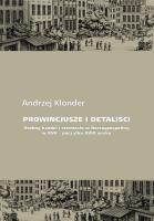 Prowincjusze i detaliści Drobny handel i rzemiosło w Rzeczypospolitej w XVII - początku XVIII wieku. Autor: Klonder Andrzej. SmakLiter.pl Okładka książki Prowincjusze i detaliści Drobny handel i rzemiosło w Rzeczypospolitej w XVII - początku XVIII wieku