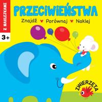 Przeciwieństwa. Zwierzęta. Autor: Irma Pikiene. SmakLiter.pl Okładka książki Przeciwieństwa. Zwierzęta