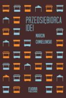 Przedsiębiorca idei. Autor: Chmielowski Marcin. SmakLiter.pl Okładka książki Przedsiębiorca idei