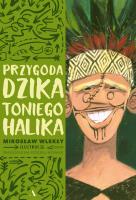 Przygoda dzika Toniego Halika. Autor: Mirosław Wlekły, Magdalena Kozieł-Nowak. SmakLiter.pl Okładka książki Przygoda dzika Toniego Halika
