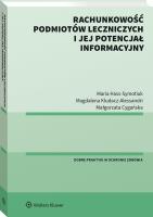 Rachunkowość podmiotów leczniczych i jej potencjał informacyjny. Autor: Cygańska Małgorzata, Kludacz-Alessandri Magdalena, Hass-Symotiuk Maria. SmakLiter.pl Okładka książki Rachunkowość podmiotów leczniczych i jej potencjał informacyjny