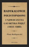Okładka książki Radykałowie polistopadowi i nowoczesna galaktyka pojęć (1832-1888)