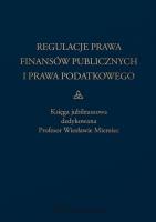 Regulacje prawa finansów publicznych i prawa.... Autor: Lilia Abramchyk, Adamiak Barbara, Antonów Dobrosława, Borodo Andrzej, Borszowski Paweł, Magdalena Budziarek, Burzec Marcin, Karolína Červená, Irena Czaja‑Hliniak, Teresa Dębowska‑Romanowska, Leonard Etel (red.), Elżbieta Feret, dr hab. Izabella Gil prof. nadzw. UWr, Cyprian Golda, Gomułowicz Andrzej, Gonet Wojciech, Halasz Artur, Andrzej Huchla, Jastrzębska Maria, Karol Kiczka, Kopyściańska Katarzyna, Kopyściański Marek, Dominik Kossak, Rafał Kowalski, Kowalski Patryk, Beata Kucia‑Guściora, Lenio Paweł, Mateusz Lewandowski, Hanna Litwińczuk (red.), Michał Łyszkowski, Małecki Jerzy, Elwira Marszałkowska‑Krześ, Mazurkiewicz Marek, Morawski Wojciech, prof. zw. dr hab. Włodzimierz Nykiel (red.), Ofiarski Zbigniew, Pahl Bogumił, Pest Przemysław, Krystyna Piotrowska‑Marczak, Popławski Mariusz, Sawicka Krystyna, Małgorzata Sękalska, Paweł Smoleń (red.), Srokosz Witold, Stawiński Michał, Stelmaszczyk Klaudia, Strzelec Dariusz, Szymczak Aneta, Ewa Urbaniak, Anna Vartašová, Piotr Woltanowski, Zawadzka Patrycja, Marek Zdebel. SmakLiter.pl Okładka książki Regulacje prawa finansów publicznych i prawa...