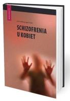 Schizofrenia u kobiet. Autor: red. Agata Szulc, Gałecki Piotr. SmakLiter.pl Okładka książki Schizofrenia u kobiet