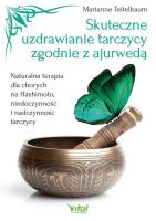 Okładka książki Skuteczne uzdrawianie tarczycy zgodnie z ajurwedą. Naturalna terapia dla chorych na Hashimoto, niedoczynność i nadczynność tarczycy