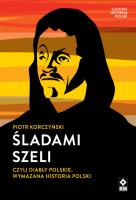 Śladami szeli czyli diabły polskie wymazana historia polski.. Autor: Piotr Korczyński. SmakLiter.pl Okładka książki Śladami szeli czyli diabły polskie wymazana historia polski.