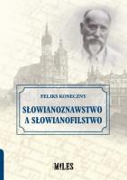 Słowianoznawstwo a słowianofilstwo. Autor: Koneczny Feliks. SmakLiter.pl Okładka książki Słowianoznawstwo a słowianofilstwo
