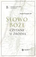 Słowo Boże czytane u źródeł. Komentarz do czytań niedzielnych. Autor: Paweł Trzopek. SmakLiter.pl Okładka książki Słowo Boże czytane u źródeł. Komentarz do czytań niedzielnych