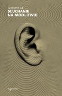 Słuchanie na modlitwie. Autor: Groeschel Benedict J.. SmakLiter.pl Okładka książki Słuchanie na modlitwie