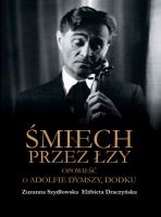 Śmiech przez łzy. Opowieść o Adolfie Dymszy, Dodku. Autor: Zuzanna Szydłowska, ZElżbieta Draczyńska. SmakLiter.pl Okładka książki Śmiech przez łzy. Opowieść o Adolfie Dymszy, Dodku