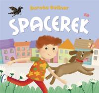 Spacerek. Autor: Ilona Brydak (ilustr.), Dorota Gellner. SmakLiter.pl Okładka książki Spacerek