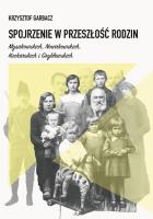 Okładka książki Spojrzenie w przeszłość rodzin Mysakowskich, Nowakowskich, Kucharskich i Gryblewskich