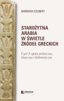 Starożytna Arabia w świetle źródeł greckich. Autor: Szubert Barbara. SmakLiter.pl Okładka książki Starożytna Arabia w świetle źródeł greckich