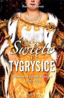 Święte i tygrysice Piastówny i żony Piastów 1138-1320. Autor: Faron Barbara. SmakLiter.pl Okładka książki Święte i tygrysice Piastówny i żony Piastów 1138-1320